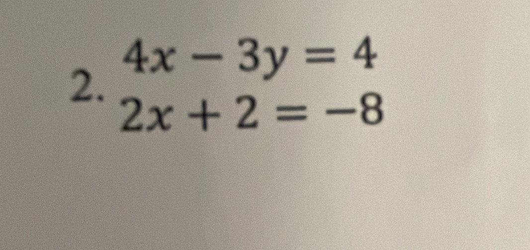 4x-3y=4
2.
2x+2=-8