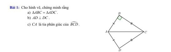 Cho hình vẽ, chứng minh rằng 
a) △ ABC=△ ADC. 
b ) AD⊥ DC. 
c) CA là tỉa phân giác của widehat BCD.