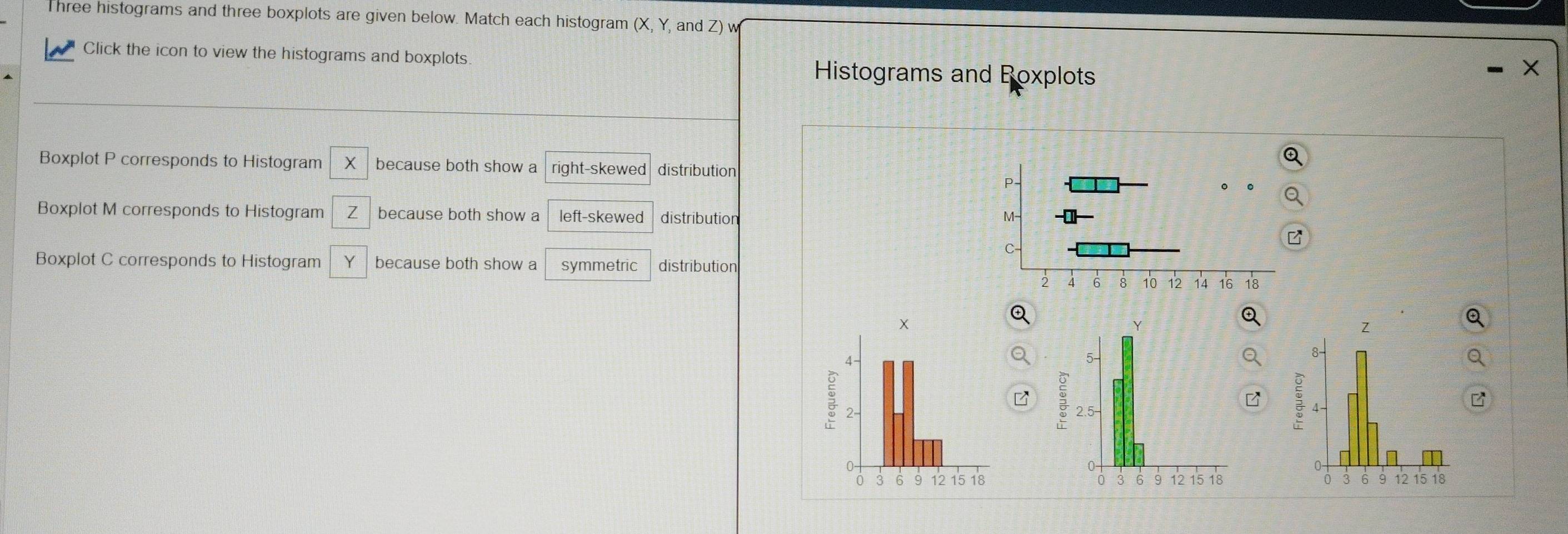 Solved: Three histograms and three boxplots are given below. Match each ...