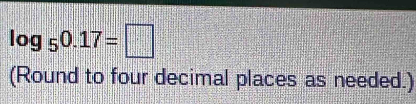 log _50.17=□
(Round to four decimal places as needed.)