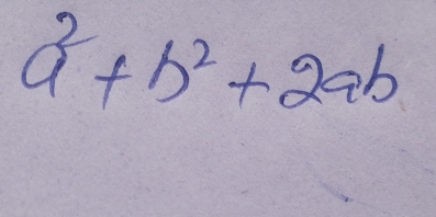 a^2+b^2+2ab