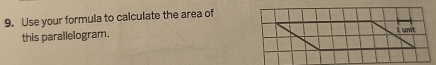 Use your formula to calculate the area of 
this parallelogram.