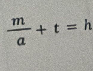  m/a +t=h