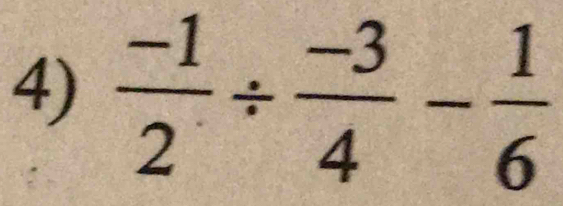  (-1)/2 /  (-3)/4 - 1/6 