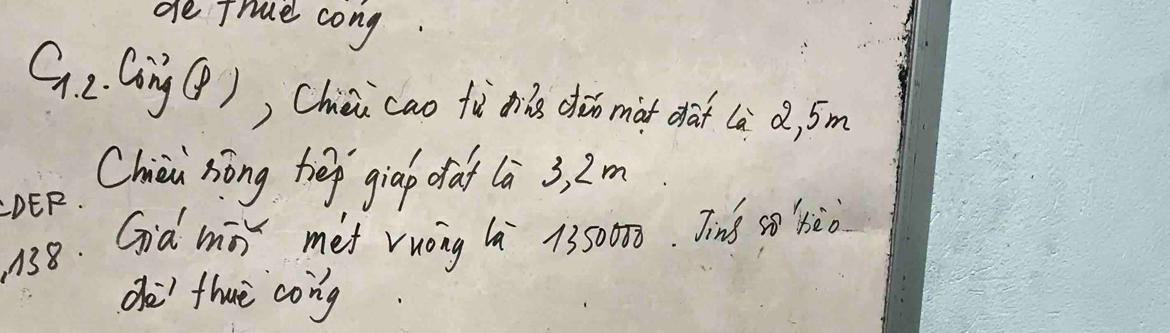 de true cong 
G2. Ging (), Chii cao fà mi do miàt daf (à a, 5m
Chin rong hep giap da la 3, 2m
LDEF. 
138. Già mi met vuong la 1350000. Jing so`bèò 
de' thuè cong