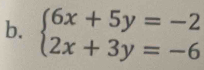 beginarrayl 6x+5y=-2 2x+3y=-6endarray.