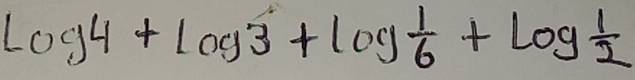 log 4+log 3+log 3+log  1/6 +log  1/2 