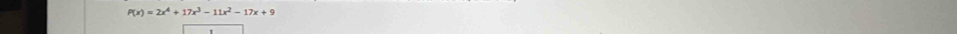 P(x)=2x^4+17x^3-11x^2-17x+9
