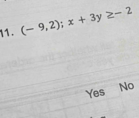 (-9,2); x+3y≥ -2
Yes No