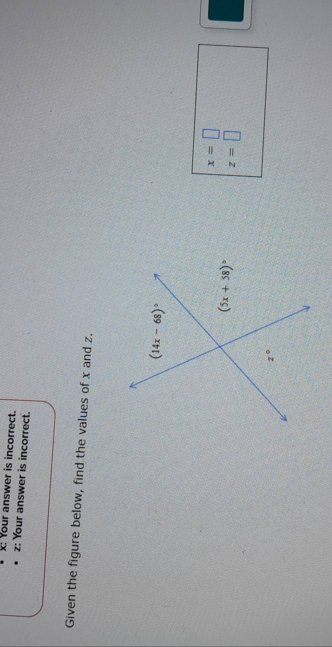 x: Your answer is incorrect.
z: Your answer is incorrect.
Given the figure below, find the values of x and z.
x=□
z=□