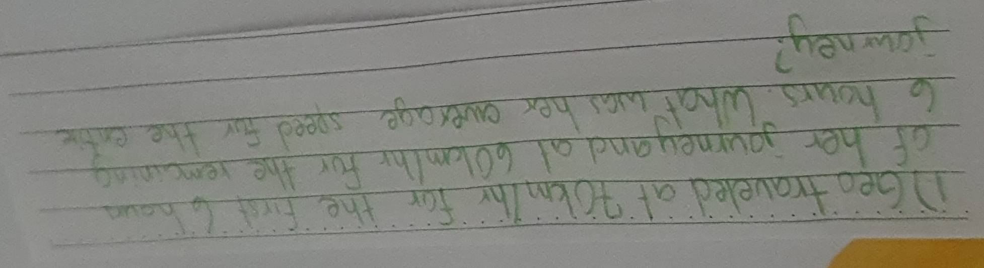 DGeo traveled at 40kmtr for the first 6 nowr 
of her journey and al 6olcmthr For the remcining
6 hours. What was her average speed for the entire 
journey?