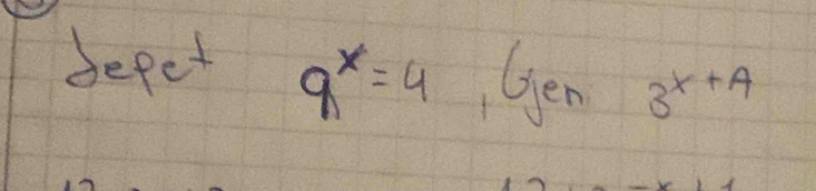 befet 9^x=4 Gen 3^(x+A)