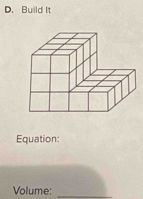 Build It 
Equation: 
Volume:_