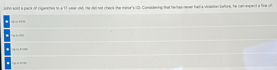 Solved: John sold a pack of cigarettes to a 17-year-old. He did not check  the minor's I.D. Conside [Others]
