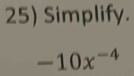 Simplify.
-10x^(-4)