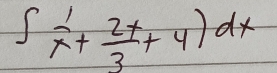 ∈t  1/x + 2x/3 +4)dx