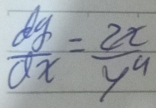  dy/dx = 2x/y^4 