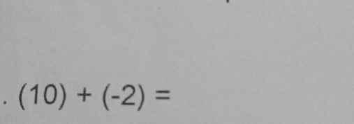 (10)+(-2)=