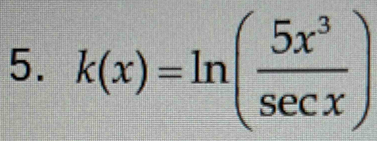 k(x)=ln ( 5x^3/sec x )