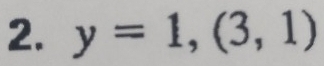 y=1,(3,1)