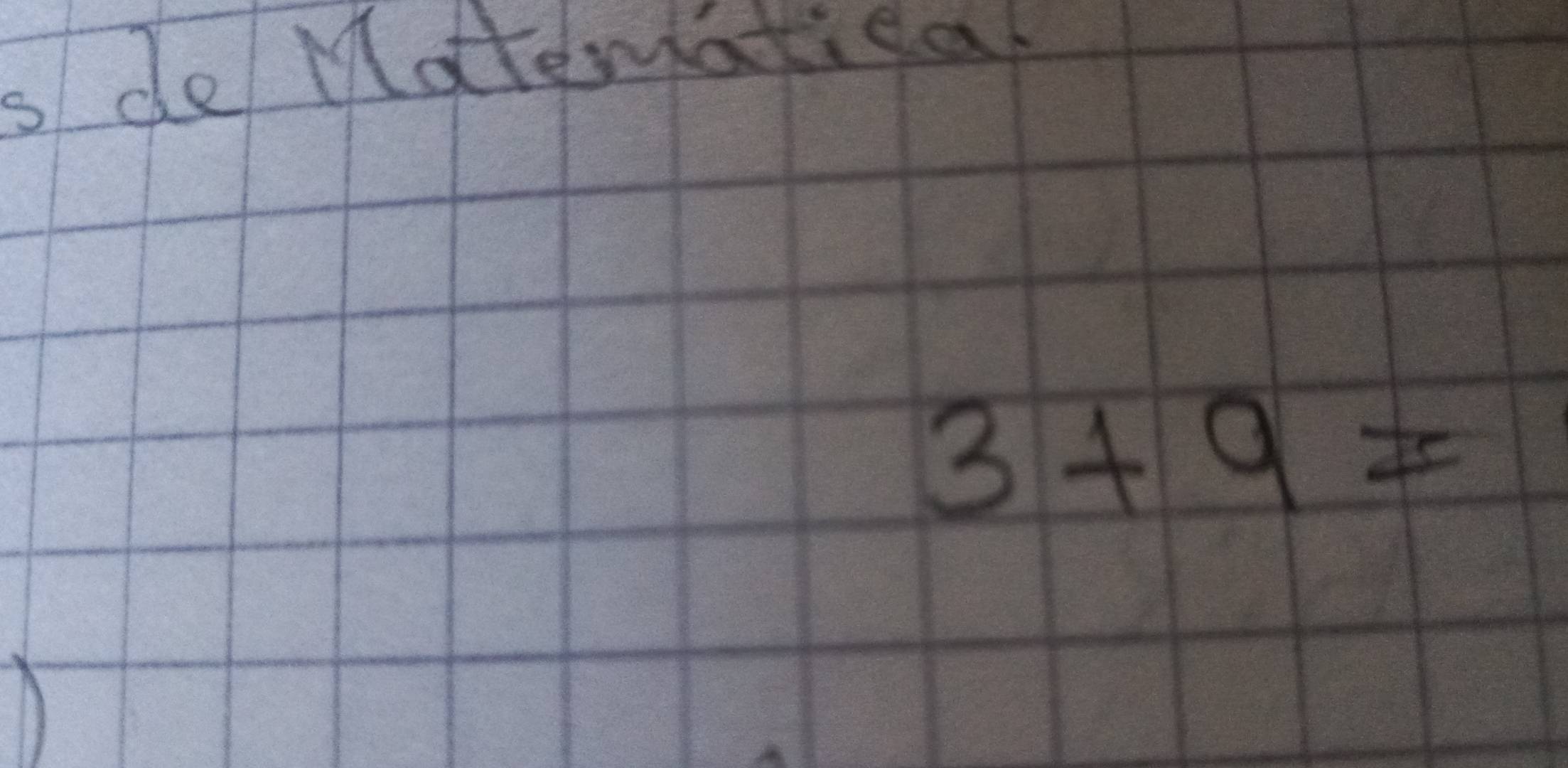 sde Matematigal
3+9=
A