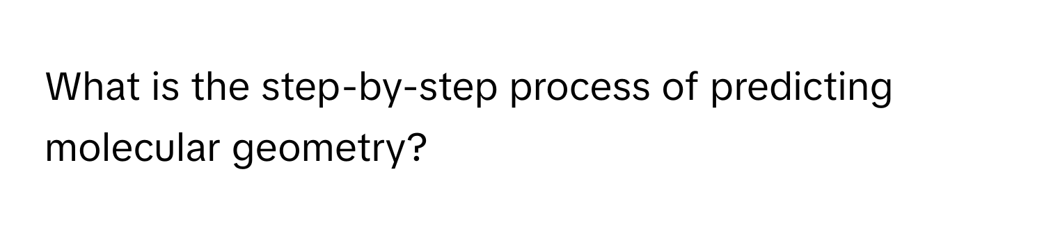 What is the step-by-step process of predicting molecular geometry?