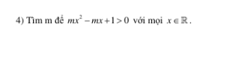 Tìm m để mx^2-mx+1>0 với mọi x∈ R.