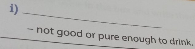 not good or pure enough to drink.