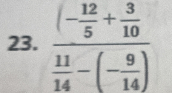 frac (- 12/5 + 3/10  11/14 -(- 9/14 )