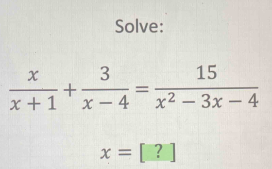 Solve:
x= .