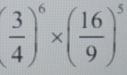 ( 3/4 )^6* ( 16/9 )^5