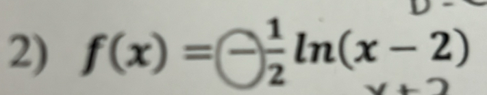 f(x)=- 1/2 ln (x-2)