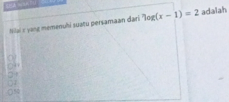 Nilai x yang memenuhi suatu persamaan dari^7log (x-1)=2 adalah
49
1
2
50