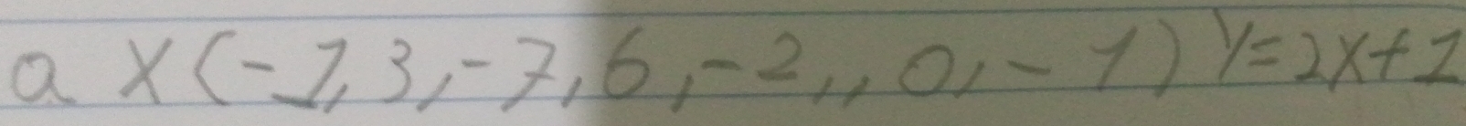 a* (-1,3,-7,6,-2,0,-1)y=2x+1