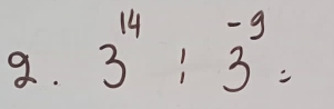 3^(14):3^(-9)=