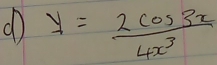 ① y= 2cos 3x/4x^3 