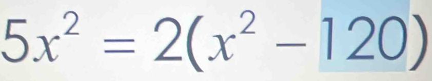 5x^2=2(x^2-120)