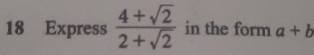 Express  (4+sqrt(2))/2+sqrt(2)  in the form a+b