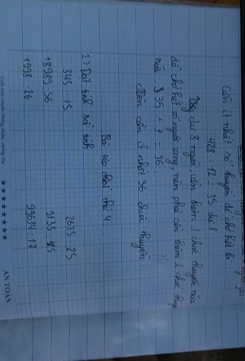 can it what sò hugēn dè chò àt Da
428:12=35 duz 8 
du ǒ ngei, càn hám I clè thugen min 
dè chò het sò ngai sang, mèn phāi can fràm I chai tg 
ruā 335+1=36. 
cDen can if whài 36 chiéi thugen 
Ba tào hi thi u 
1) Dat tine xài ting
345:15
2625:25
18989.56
9135:45
1998-26
99634:17