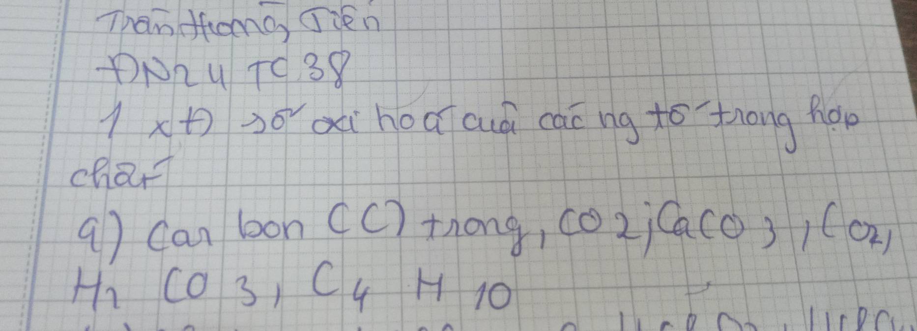 Than fhang Jién 
NRuTC38 
7 x+7 3or aà hoácuá cai ng to tiong ho 
char 
a) can bon (c) tong, c02;Qa(o))0 O_2
H_2CO_3, C_4