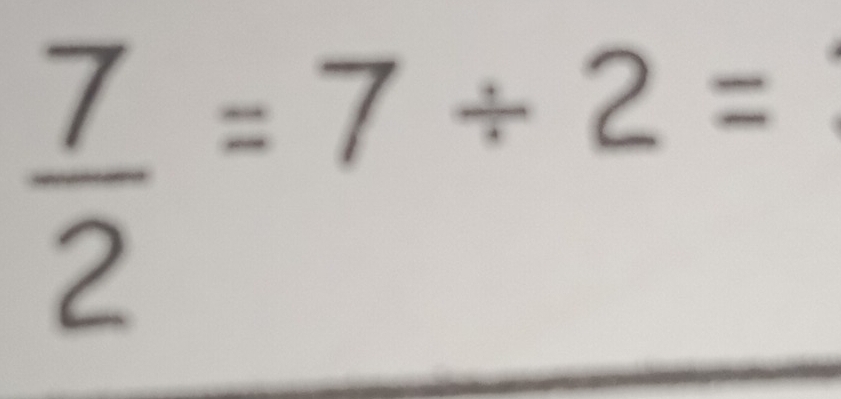  7/2 =7/ 2=
^