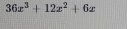 36x^3+12x^2+6x