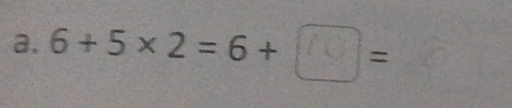 6+5×2=6+□=