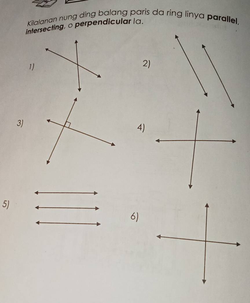 Kilalanan nung ding balang paris da ring linya parallel, 
intersecting, o perpendicular | a. 
1 
2) 
3) 
4) 
5) 
6)