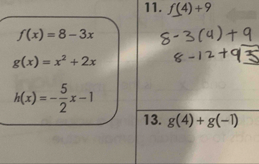 f(4)+9
f(x)=8-3x
g(x)=x^2+2x
h(x)=- 5/2 x-1
13. g(4)+g(-1)