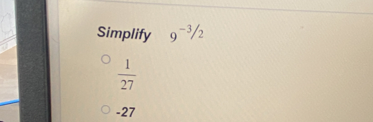 Simplify 9^(-3)/2
 1/27 
-27