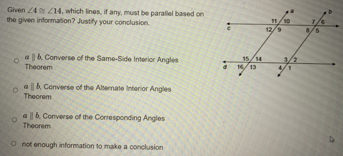 Solved: Given ∠ 4≌ ∠ 14 , which lines, if any, must be parallel based ...