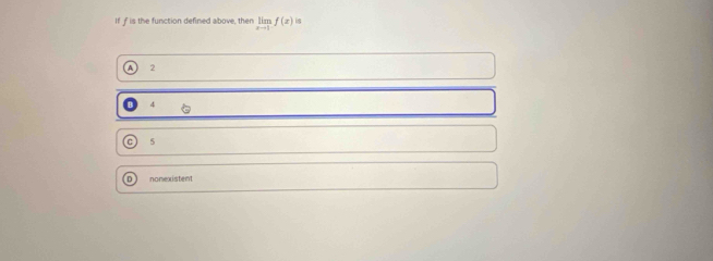 If f is the function defined above, ther limlimits _xto 1f(x) 8
2
5
nonexistent