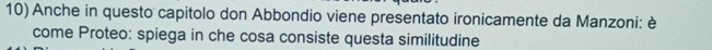 Anche in questo capitolo don Abbondio viene presentato ironicamente da Manzoni: è 
come Proteo: spiega in che cosa consiste questa similitudine