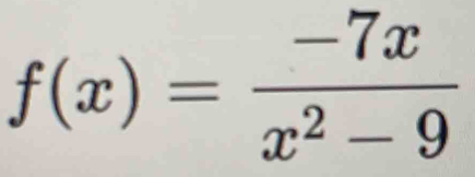 f(x)= (-7x)/x^2-9 